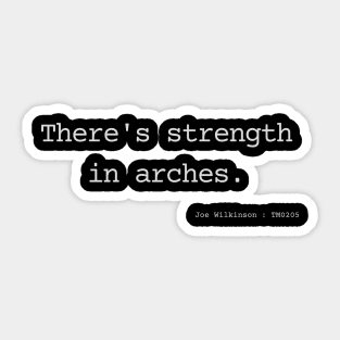 There's strength in arches. Sticker